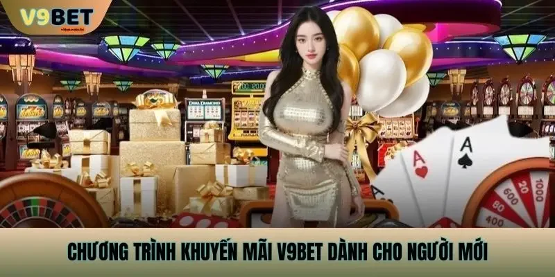 Chương Trình Khuyến Mãi V9bet Dành Cho Người Mới