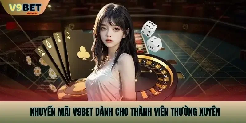 Khuyến Mãi v9bet Cho Thành Viên Thường Xuyên