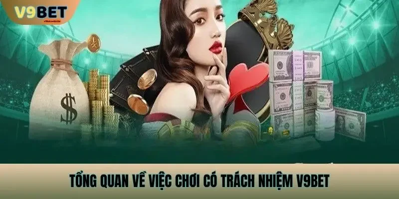 Tổng quan về việc chơi có trách nhiệm v9bet